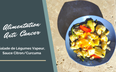 Recettes anti-cancer: Salade de Légumes vapeur/ Sauce Citron